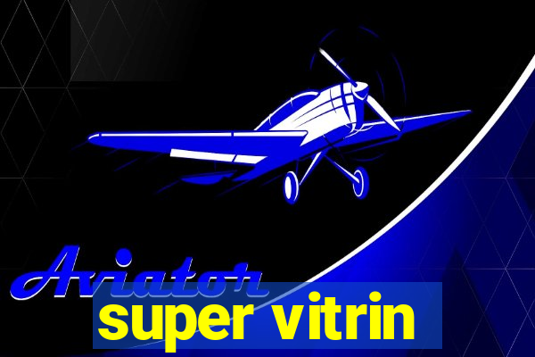 super vitrin